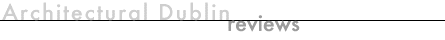 Reviews of Architectural Dublin
